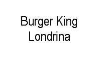 Logo Burger King Londrina em Gleba Fazenda Palhano