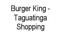 Logo Burger King - Taguatinga Shopping em Areal (Aguas Claras)