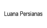Logo Luana Persianas em Ipiranga