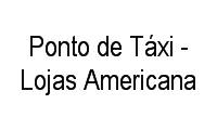 Logo Ponto de Táxi - Lojas Americana em Taguatinga Centro (Taguatinga)
