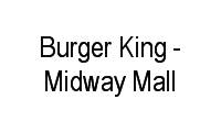 Logo Burger King - Midway Mall em Tirol