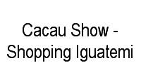 Logo Cacau Show - Shopping Iguatemi em Desvio Rizzo