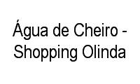 Logo Água de Cheiro - Shopping Olinda em Bairro Novo