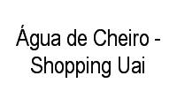 Logo Água de Cheiro - Shopping Uai em Centro