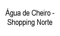 Logo Água de Cheiro - Shopping Norte em Jardim das Margaridas
