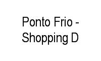 Logo Ponto Frio - Shopping D em Canindé