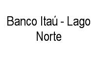 Logo Banco Itaú - Lago Norte em Setor de Habitações Individuais Norte
