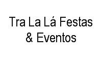 Logo Tra La Lá Festas & Eventos em Vila Santa Helena