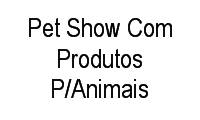 Logo Pet Show Com Produtos P/Animais em Santa Maria Goretti