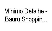 Logo Mínimo Detalhe - Bauru Shopping - Vila Nova Cidade Universitária em Vila Nova Cidade Universitária