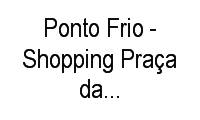 Logo Ponto Frio - Shopping Praça da Moça - Centro em Centro