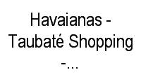 Logo Havaianas - Taubaté Shopping - Vila Costa em Parque Senhor do Bonfim