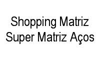 Logo Shopping Matriz Super Matriz Aços em Campo Grande