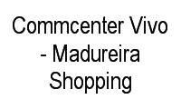 Logo Commcenter Vivo - Madureira Shopping em Madureira