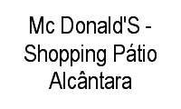 Logo Mc Donald'S - Shopping Pátio Alcântara em Alcântara