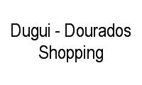 Logo Dugui - Dourados Shopping em Aterrado