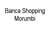 Logo Banca Shopping Morumbi em Jardim das Acácias