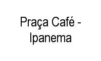 Logo Praça Café - Ipanema em Ipanema