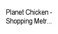 Logo Planet Chicken - Shopping Metrô Tatuapé em Cidade Mãe do Céu