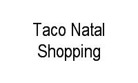 Logo Taco Natal Shopping em Candelária