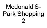 Logo Mcdonald'S-Park Shopping 2 em Zona Industrial