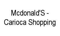 Logo Mcdonald'S - Carioca Shopping em Vila da Penha