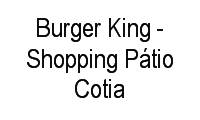 Logo Burger King - Shopping Pátio Cotia em Parque Novo Mundo