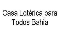 Logo Casa Lotérica para Todos Bahia em Parque Genibaú