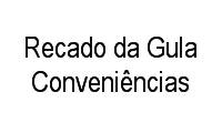 Logo Recado da Gula Conveniências em Vila Guarani (Z Sul)