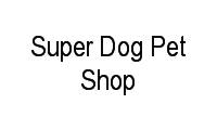 Logo Super Dog Pet Shop em Aeroporto Internacional Santa Genoveva
