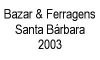 Logo Bazar & Ferragens Santa Bárbara 2003 em Rocha Miranda