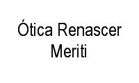 Logo Ótica Renascer Meriti em Centro