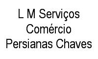 Logo L M Serviços Comércio Persianas Chaves em Vila Santa Cecília