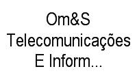 Logo Om&S Telecomunicações E Informática Comércio em Jardim Guanabara