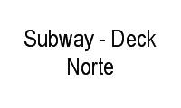 Logo Subway - Deck Norte em Setor de Habitações Individuais Norte