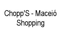 Logo Chopp'S - Maceió Shopping em Mangabeiras