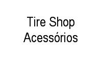 Logo Tire Shop Acessórios em Rio Comprido