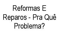 Logo Reformas E Reparos - Pra Quê Problema? em Vila Isabel