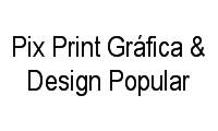 Logo Pix Print Gráfica & Design Popular em Jardim Mituzi