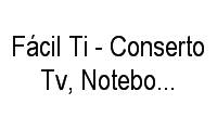 Logo Fácil Ti - Conserto Tv, Notebook, Informática, Potência, Nini System E Micro-Ondas. em Araés