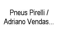 Logo Pneus Pirelli / Adriano Vendas Externas em Vila Sinhô