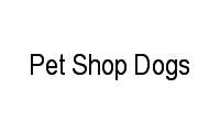 Logo Pet Shop Dogs em Cidade Nova