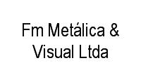 Logo Fm Metálica & Visual Ltda em Vigário Geral