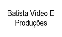 Logo Batista Vídeo E Produções em Dom Bosco