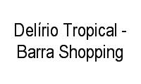 Logo Delírio Tropical - Barra Shopping em Barra da Tijuca