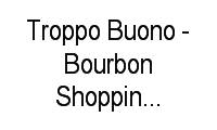 Logo Troppo Buono - Bourbon Shopping Assis Brasil em Santa Maria Goretti