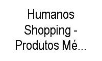 Logo Humanos Shopping - Produtos Médicos E Ortopéd em Ponto Central