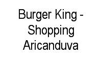 Logo Burger King - Shopping Aricanduva em Jardim Santa Terezinha (Zona Leste)
