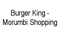 Logo Burger King - Morumbi Shopping em Vila Gertrudes