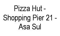 Logo Pizza Hut - Shopping Pier 21 - Asa Sul em Asa Sul